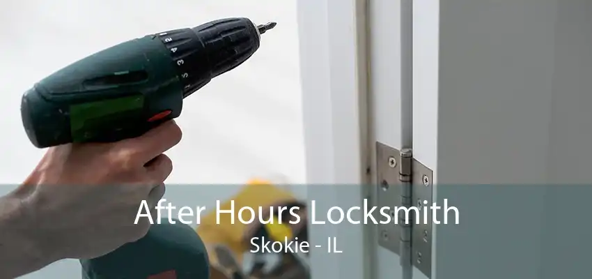 After Hours Locksmith Skokie - IL