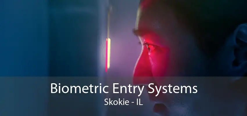 Biometric Entry Systems Skokie - IL