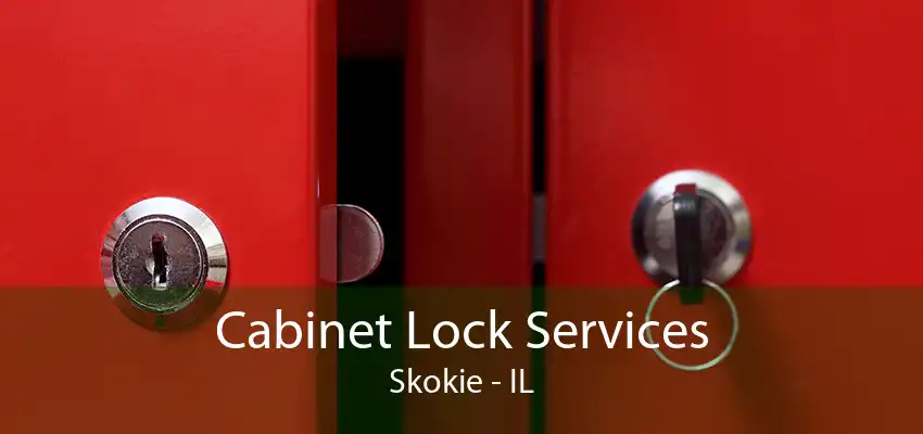 Cabinet Lock Services Skokie - IL