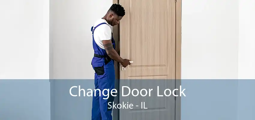 Change Door Lock Skokie - IL