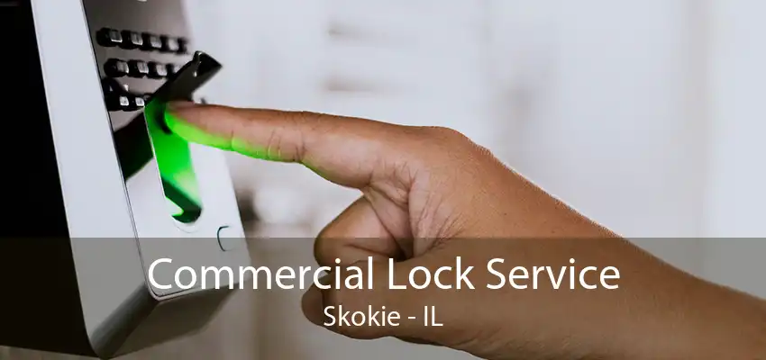 Commercial Lock Service Skokie - IL