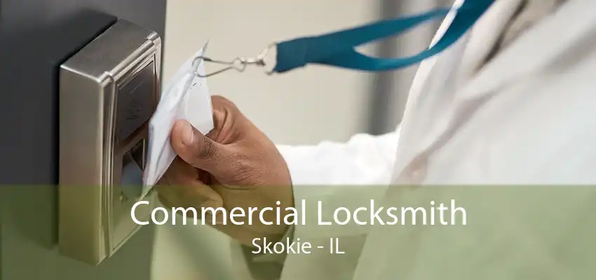 Commercial Locksmith Skokie - IL