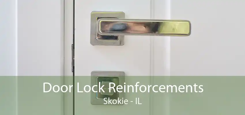 Door Lock Reinforcements Skokie - IL