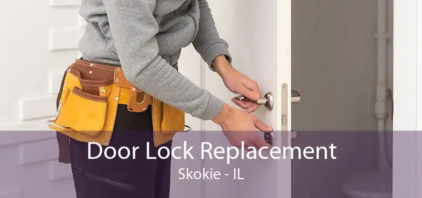 Door Lock Replacement Skokie - IL