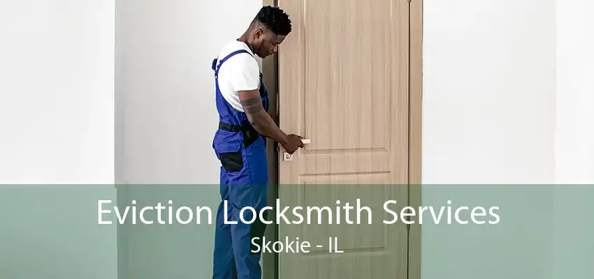 Eviction Locksmith Services Skokie - IL