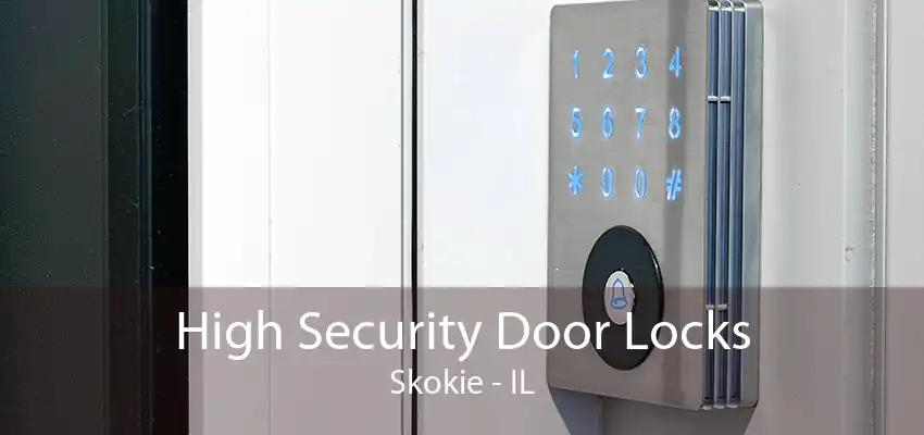 High Security Door Locks Skokie - IL