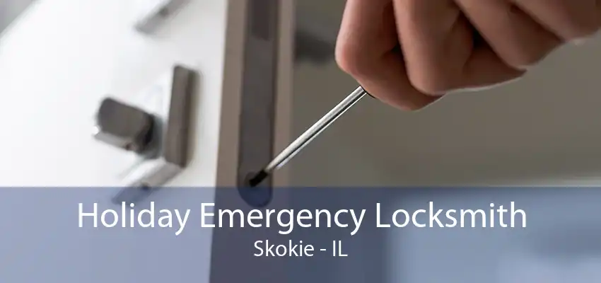 Holiday Emergency Locksmith Skokie - IL