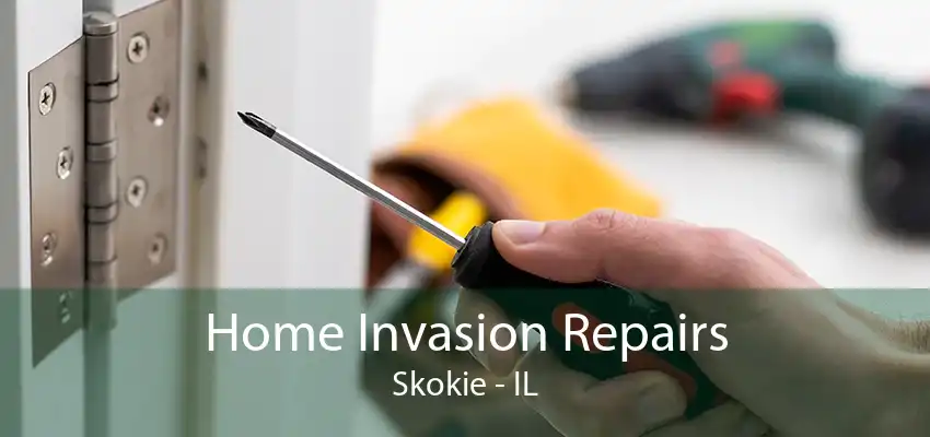 Home Invasion Repairs Skokie - IL