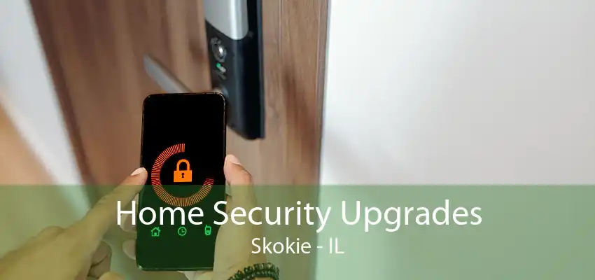 Home Security Upgrades Skokie - IL