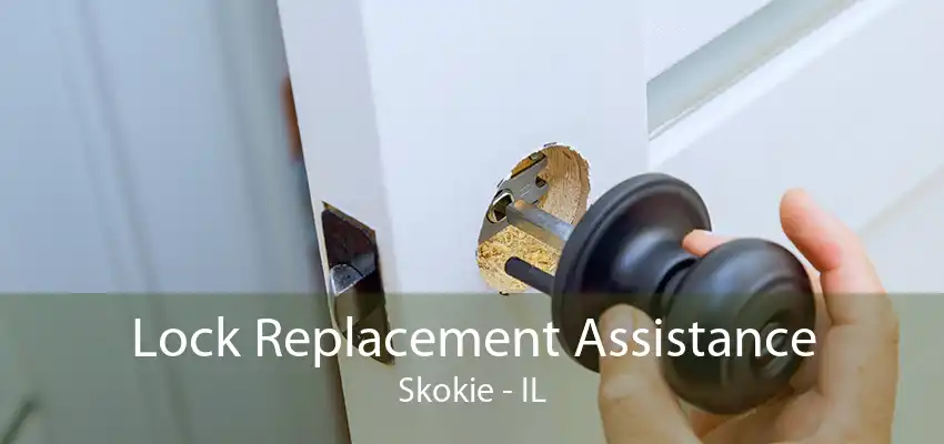 Lock Replacement Assistance Skokie - IL