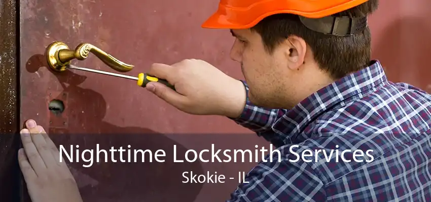 Nighttime Locksmith Services Skokie - IL