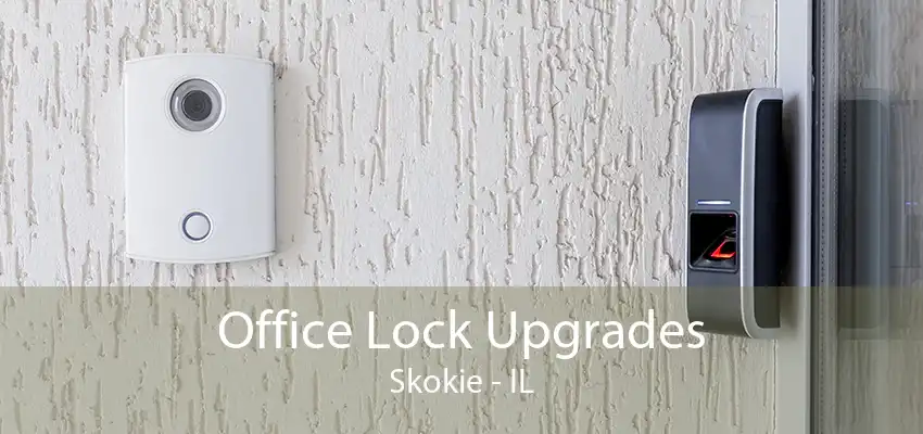 Office Lock Upgrades Skokie - IL