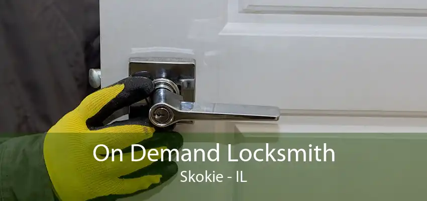 On Demand Locksmith Skokie - IL