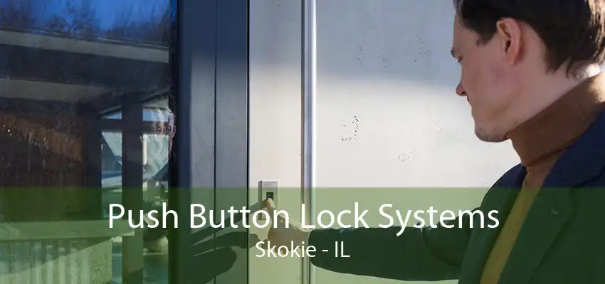 Push Button Lock Systems Skokie - IL