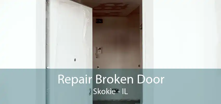 Repair Broken Door Skokie - IL