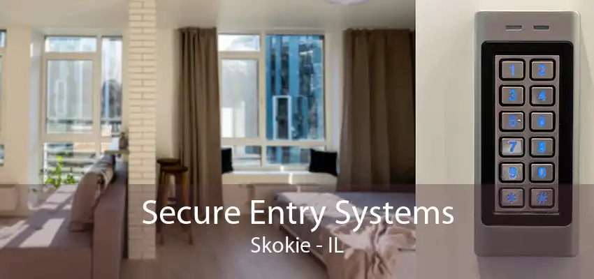 Secure Entry Systems Skokie - IL