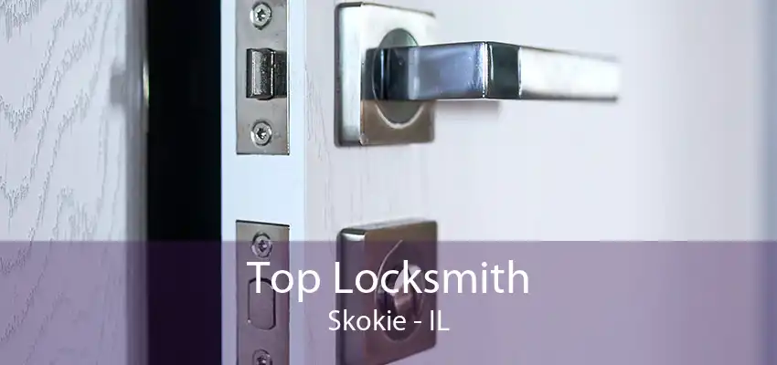 Top Locksmith Skokie - IL