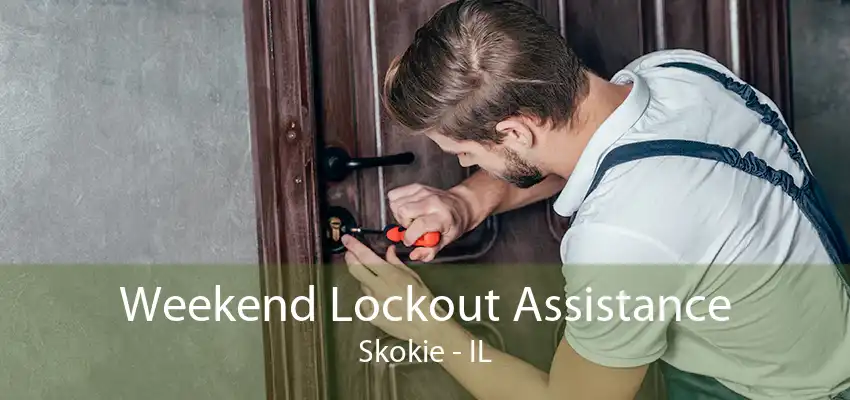 Weekend Lockout Assistance Skokie - IL